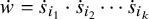 ModifyingAbove w With dot equals ModifyingAbove s With dot Subscript i 1 Baseline dot ModifyingAbove s With dot Subscript i 2 Baseline midline horizontal ellipsis ModifyingAbove s With dot Subscript i Sub Subscript k Subscript Baseline