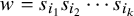 w equals s Subscript i 1 Baseline s Subscript i 2 Baseline midline horizontal ellipsis s Subscript i Sub Subscript k Subscript Baseline