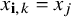 x Subscript bold i comma k Baseline equals x Subscript j