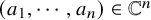 left parenthesis a 1 comma midline horizontal ellipsis comma a Subscript n Baseline right parenthesis element of double struck upper C Superscript n