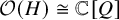 script upper O left parenthesis upper H right parenthesis approximately equals double struck upper C left bracket upper Q right bracket