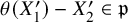 theta left parenthesis upper X prime 1 right parenthesis minus upper X prime 2 element of German p