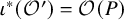 iota Superscript asterisk Baseline left parenthesis script upper O Superscript prime Baseline right parenthesis equals script upper O left parenthesis upper P right parenthesis