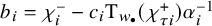 b Subscript i Baseline equals chi Subscript i Superscript minus Baseline minus c Subscript i Baseline normal upper T Subscript w Sub Subscript bullet Baseline left parenthesis chi Subscript tau i Superscript plus Baseline right parenthesis alpha Subscript i Superscript negative 1