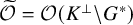 script upper O overtilde equals script upper O left parenthesis upper K Superscript up tack Baseline minus upper G Superscript asterisk Baseline right parenthesis