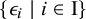 StartSet epsilon Subscript i Baseline vertical bar i element of normal upper I EndSet