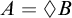 upper A equals lozenge upper B