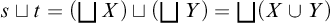 s square cup t equals left parenthesis backslash leftsqcup upper X right parenthesis square cup left parenthesis backslash leftsqcup upper Y right parenthesis equals backslash leftsqcup left parenthesis upper X union upper Y right parenthesis