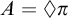 upper A equals lozenge pi