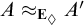 upper A almost equals Subscript upper E Sub Subscript lozenge Subscript Baseline upper A prime