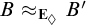 upper B almost equals Subscript upper E Sub Subscript lozenge Subscript Baseline upper B prime