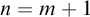 n equals m plus 1