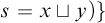 s equals x square cup y right parenthesis right brace