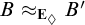 upper B almost equals Subscript upper E Sub Subscript lozenge Subscript Baseline upper B prime