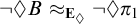 not lozenge upper B almost equals Subscript upper E Sub Subscript lozenge Baseline not lozenge pi 1