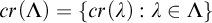 c r left parenthesis upper Lamda right parenthesis equals StartSet c r left parenthesis lamda right parenthesis colon lamda element of upper Lamda EndSet