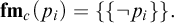 f m Subscript c Baseline left parenthesis p Subscript i Baseline right parenthesis equals StartSet StartSet not p Subscript i Baseline EndSet EndSet period