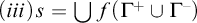 left parenthesis i i i right parenthesis s equals backslash leftcup f left parenthesis upper Gamma Superscript plus Baseline union upper Gamma Superscript minus Baseline right parenthesis
