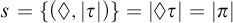 s equals left brace left parenthesis lozenge comma StartAbsoluteValue tau EndAbsoluteValue right parenthesis right brace equals StartAbsoluteValue lozenge tau EndAbsoluteValue equals StartAbsoluteValue pi EndAbsoluteValue