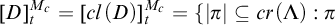upper D Subscript t Superscript upper M Super Subscript c Superscript Baseline equals c l left parenthesis upper D right parenthesis Subscript t Superscript upper M Super Subscript c Superscript Baseline equals left brace StartAbsoluteValue pi EndAbsoluteValue subset of or equal to c r left parenthesis upper Lamda right parenthesis colon pi
