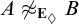upper A / almost equals Subscript upper E Sub Subscript lozenge Baseline upper B