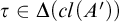 tau element of upper Delta left parenthesis c l left parenthesis upper A prime right parenthesis right parenthesis