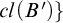 c l left parenthesis upper B prime right parenthesis right brace