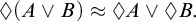 lozenge left parenthesis upper A or upper B right parenthesis almost equals lozenge upper A or lozenge upper B period