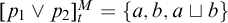 p 1 or p 2 Subscript t Superscript upper M Baseline equals StartSet a comma b comma a square cup b EndSet