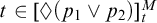 t element of lozenge left parenthesis p 1 or p 2 right parenthesis Subscript t Superscript upper M