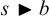 s black right pointing triangle b