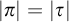 StartAbsoluteValue pi EndAbsoluteValue equals StartAbsoluteValue tau EndAbsoluteValue