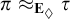 pi almost equals Subscript upper E Sub Subscript lozenge Baseline tau