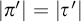 StartAbsoluteValue pi prime EndAbsoluteValue equals StartAbsoluteValue tau prime EndAbsoluteValue