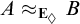 upper A almost equals Subscript upper E Sub Subscript lozenge Baseline upper B