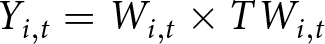 Yi comma t equals Wi comma t times TWi comma t