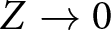 upper Z right arrow 0