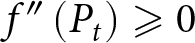f double prime left parenthesis Pt right parenthesis greater than or slanted equals 0