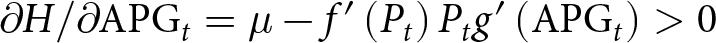 partial differential upper H slash partial differential APGt equals mu minus f prime left parenthesis Pt right parenthesis Ptg prime left parenthesis APGt right parenthesis greater than 0