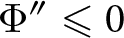 upper Phi double prime less than or slanted equals 0