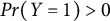 upper P r left parenthesis upper Y equals 1 right parenthesis greater than 0