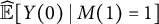 ModifyingAbove double struck upper E With caret left bracket upper Y left parenthesis 0 right parenthesis vertical bar upper M left parenthesis 1 right parenthesis equals 1 right bracket