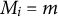 upper M Subscript i Baseline equals m