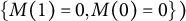 StartSet upper M left parenthesis 1 right parenthesis equals 0 comma upper M left parenthesis 0 right parenthesis equals 0 EndSet right parenthesis