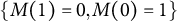 StartSet upper M left parenthesis 1 right parenthesis equals 0 comma upper M left parenthesis 0 right parenthesis equals 1 EndSet