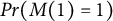 upper P r left parenthesis upper M left parenthesis 1 right parenthesis equals 1 right parenthesis