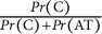 StartFraction upper P r left parenthesis upper C right parenthesis Over upper P r left parenthesis upper C right parenthesis plus upper P r left parenthesis AT right parenthesis EndFraction