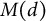 upper M left parenthesis d right parenthesis