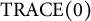 TRACE left parenthesis 0 right parenthesis