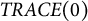 upper T upper R upper A upper C upper E left parenthesis 0 right parenthesis